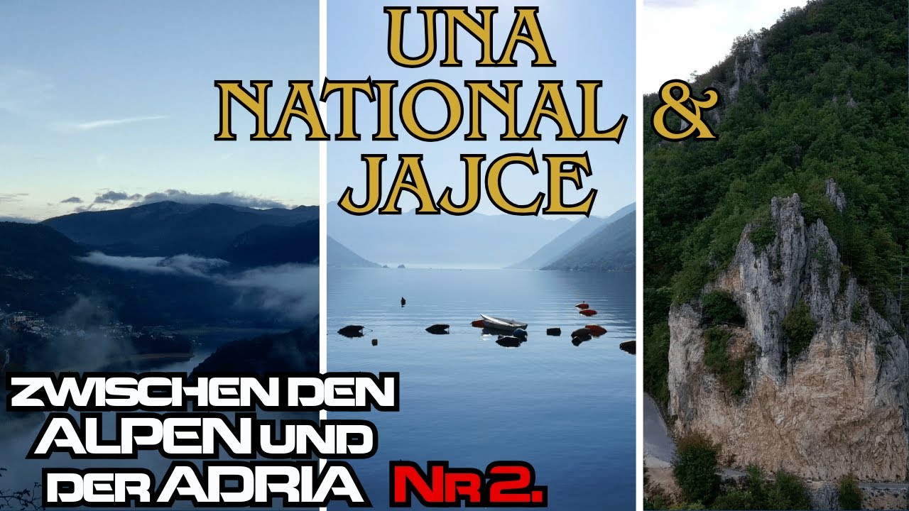 Zwischen ALPEN und ADRIA! Folge2: "UNA NATIONALPARK" und "JAJCE"
