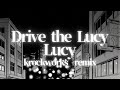 Drive the Lucy / Lucy cover remix