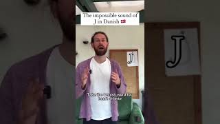 He impossible sound of J in Danish