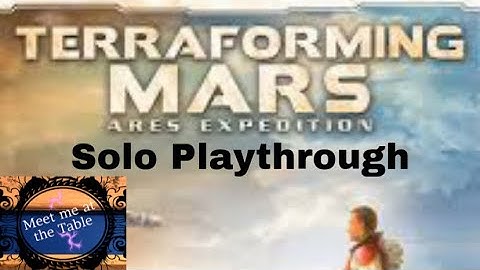 Terraforming Mars Ares Expedition Solo play though