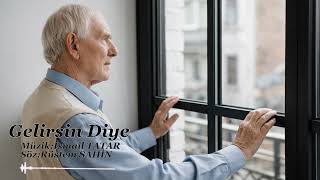 GELİRSİN DİYE