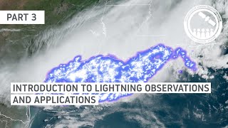 NASA ARSET: Introduction to Lightning Observations and Applications, Part 3/3