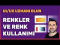 UI - UX Uzmanı Olun - Renkler ve Renk Kullanımı