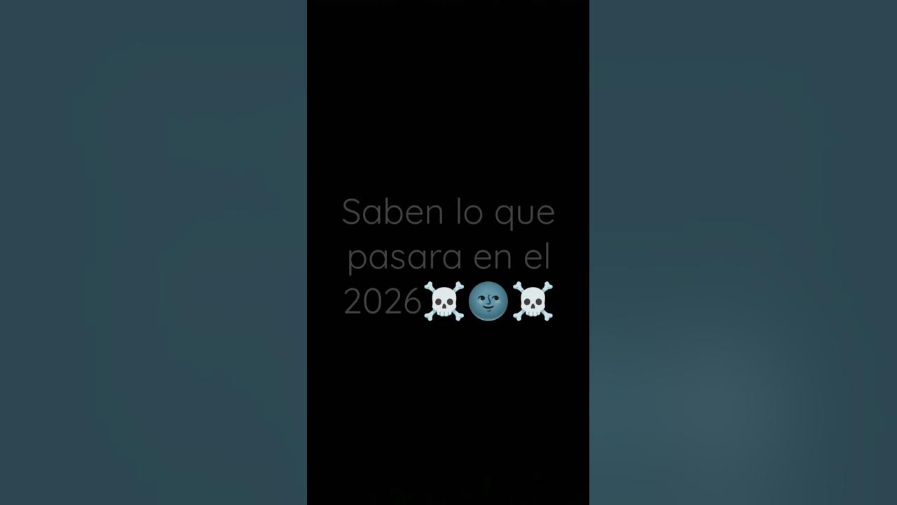 saben lo que pasará en el 2026 🌚 YouTube saben lo que pasará en el 2026 🌚 YouTube