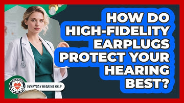 How Do High-fidelity Earplugs Protect Your Hearing Best? - Everyday Hearing Help