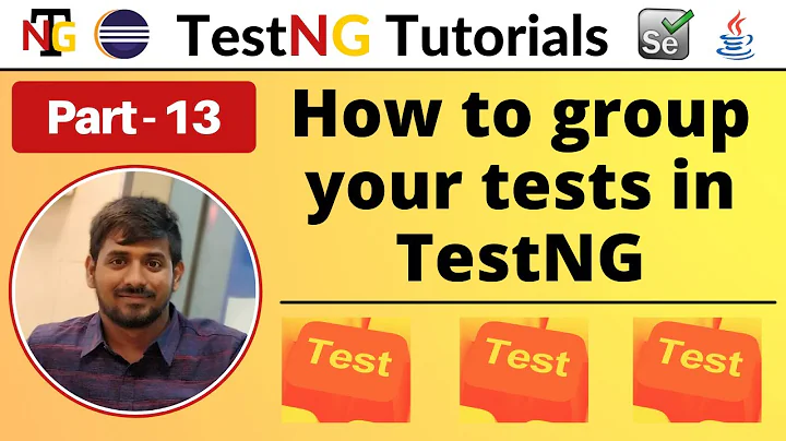 P13 - How to group your tests in TestNG | TestNG | Testing Framework |