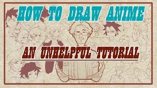 An Unhelpful Tutorial How To Draw Anime