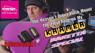 KRAMER Baretta Special - Why did not flush mount The Floyd Rose Bridge.