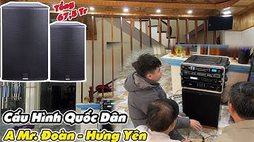 Bàn Giao Dàn Âm Thanh Quốc Dân Cho A Mr.Đoàn - Phố Nối - Hưng Yên -  0974743311