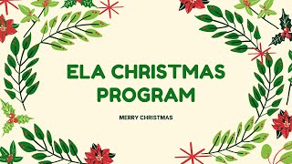 ELA Christmas Program  // Dec 8, 2021