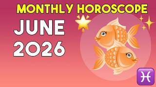 Pisces Monthly Horoscope June 2026