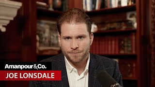 Palantir Co-Founder Joe Lonsdale on Trump Musk and a New Vision for America Amanpour and Company