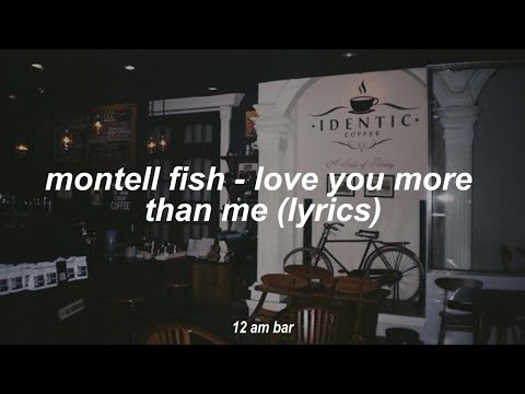 montell fish - love you more than me (lyrics)