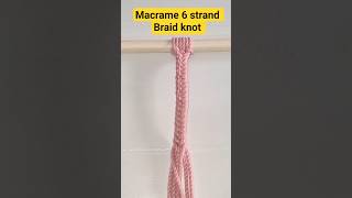 Macrame 6 strand Braid knot tutorial   #macrame #strand #braids #bracelet #knot #diy #shorts #viral