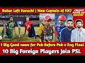 Babar Left Karachi | New Captain of KK? | 1 Big Good news for Pak in Final | 10 Big Foreign Join PSL