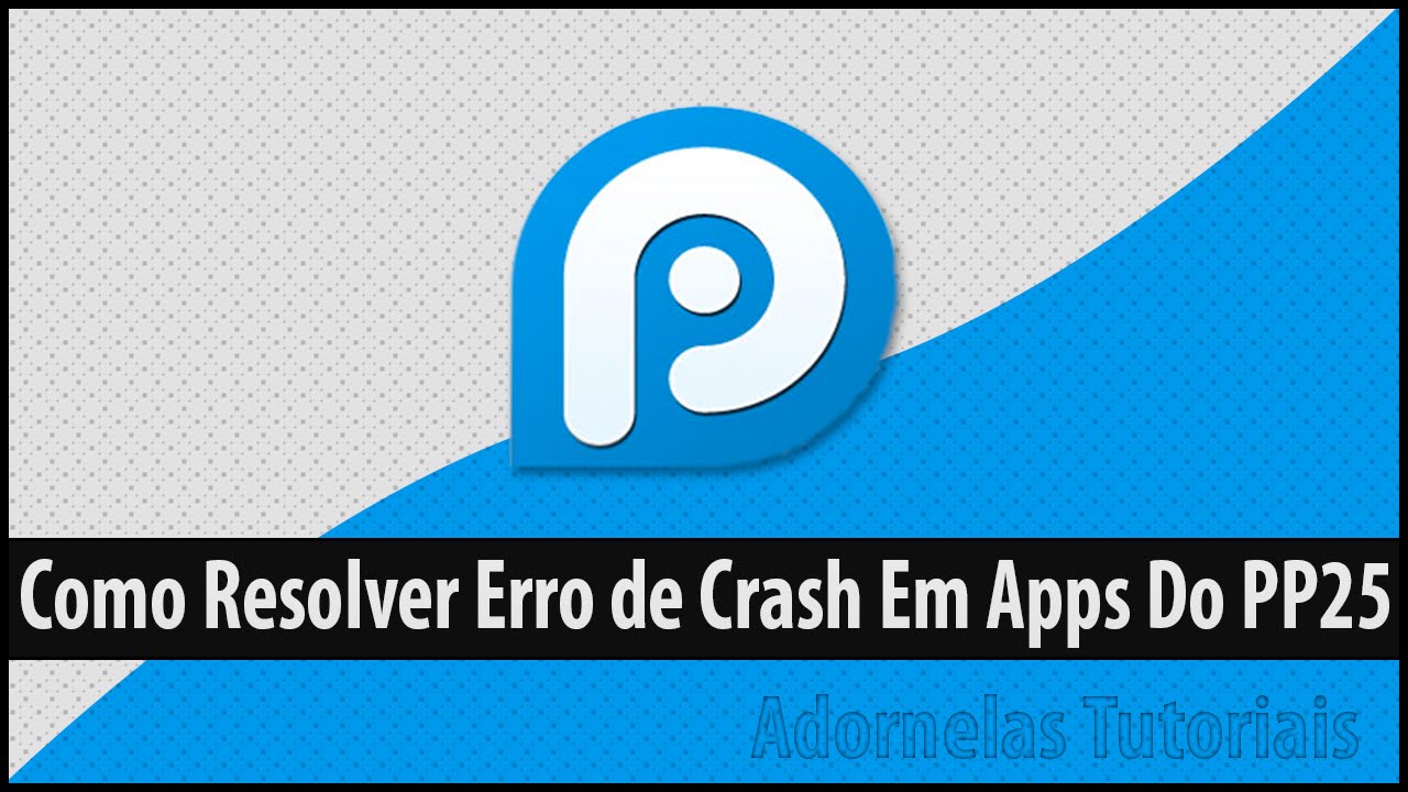 Como Resolver o Erro dos Apps Fecharem no PP25 - Atualizado - 2015 ...