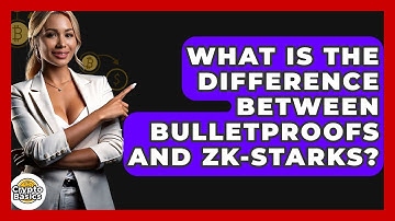 What Is The Difference Between Bulletproofs And Zk-STARKs? - CryptoBasics360.com
