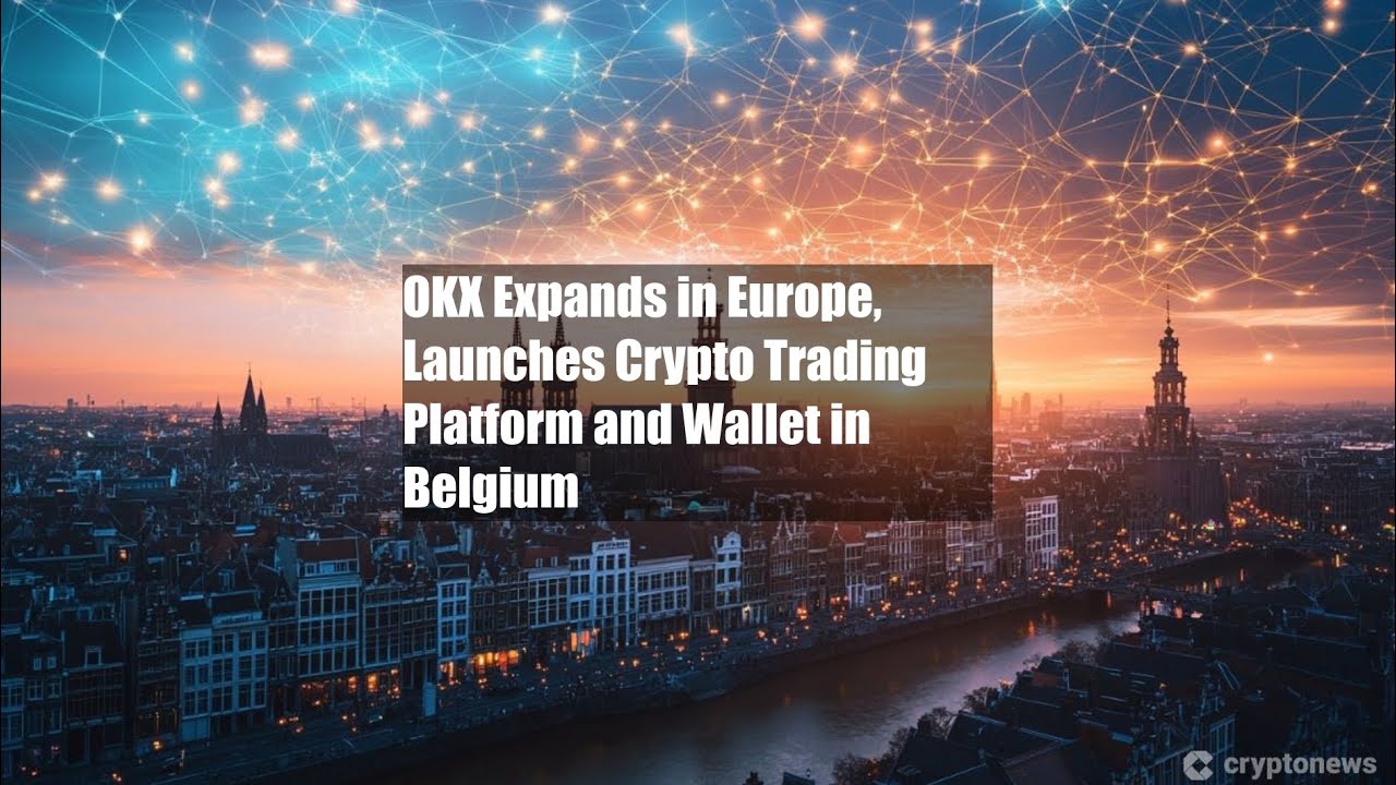 OKX Expands in Europe, Launches Crypto Trading Platform and Wallet - YouTube