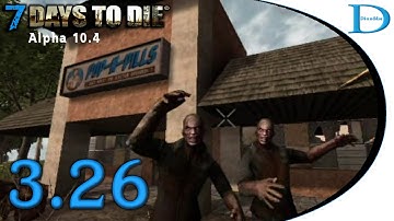 7 Days To Die 3.26 Pop N Pills (Alpha 10.4 / Tutorial)