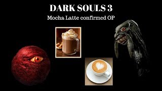 Dark Souls 3 Mocha Latte confirmed OP