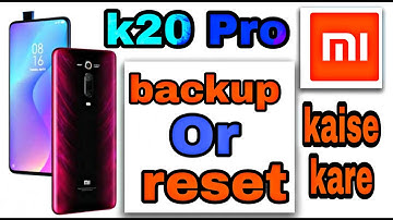 MI K20pro backup and reset kaise kare
