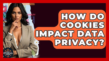 How Do Cookies Impact Data Privacy? - The Ethical Compass