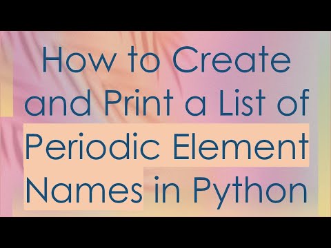 How to Create and Print a List of Periodic Element Names in Python