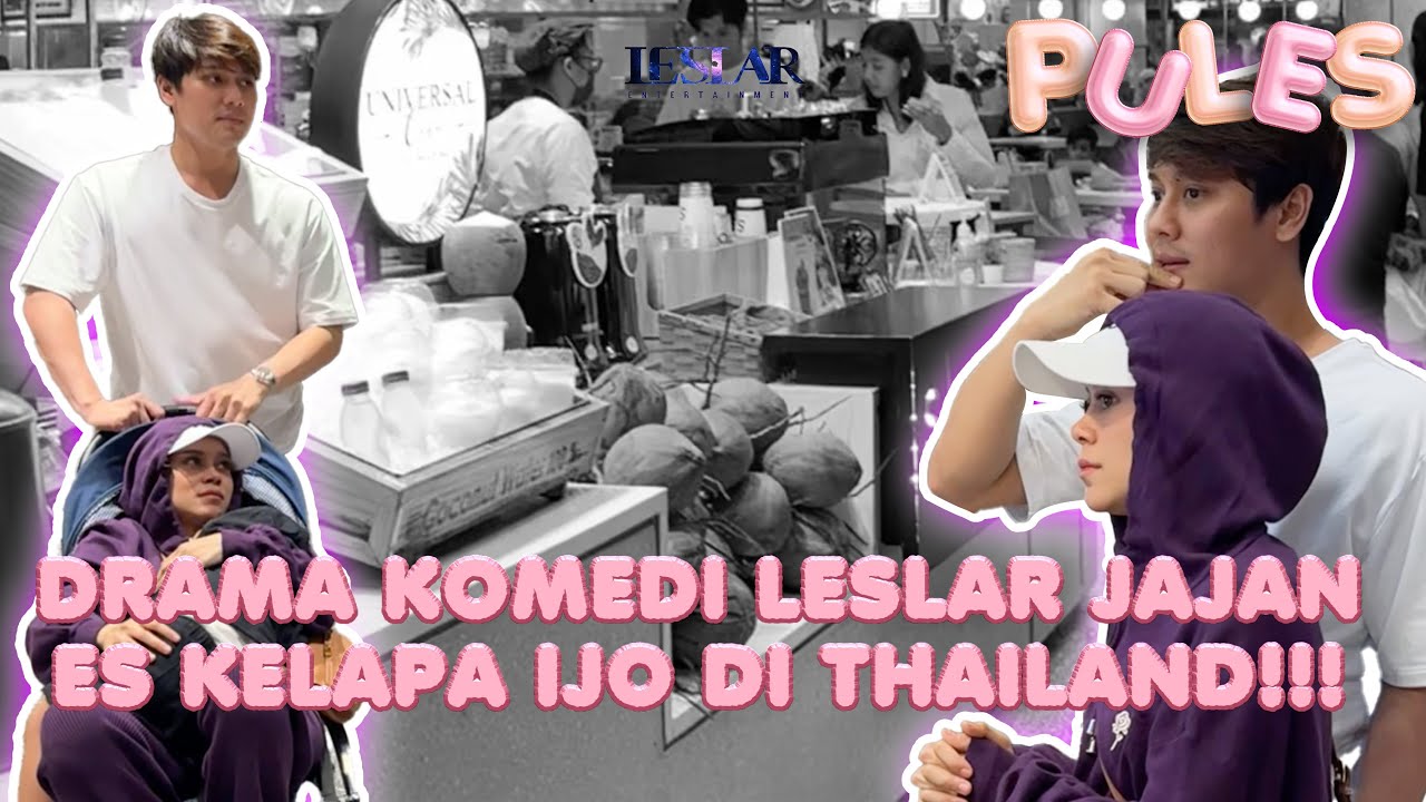 PULES : LESLAR SAMPAI KENYANG !! EMANG BENAR KULINERAN DI THAILAND ITU PALING THE BEST !!!
