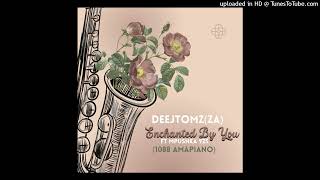 Deejtomzza Ft Mpushka 925   Enchanted By You 1088 Amapiano Mix