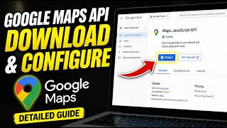 How to download and configure Google Maps API for websites - Detailed Guide