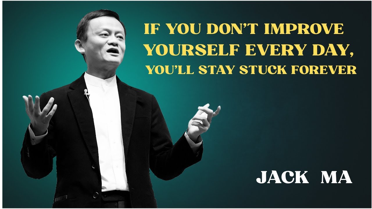 If You Don’t Improve Yourself Every Day, You’ll Stay Stuck Forever _ Jack Ma Motivation