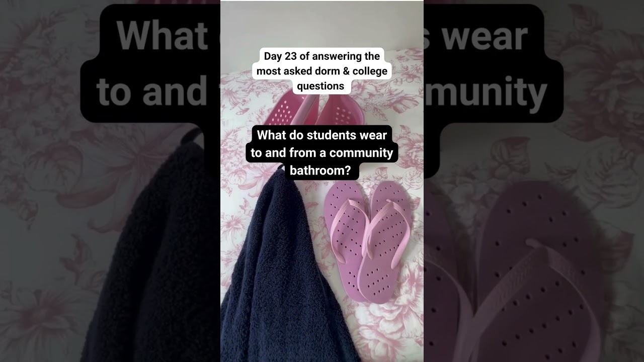 What Do Students Wear To And From A Community Bathroom? Day 23 Dorm & College FAQ Series 