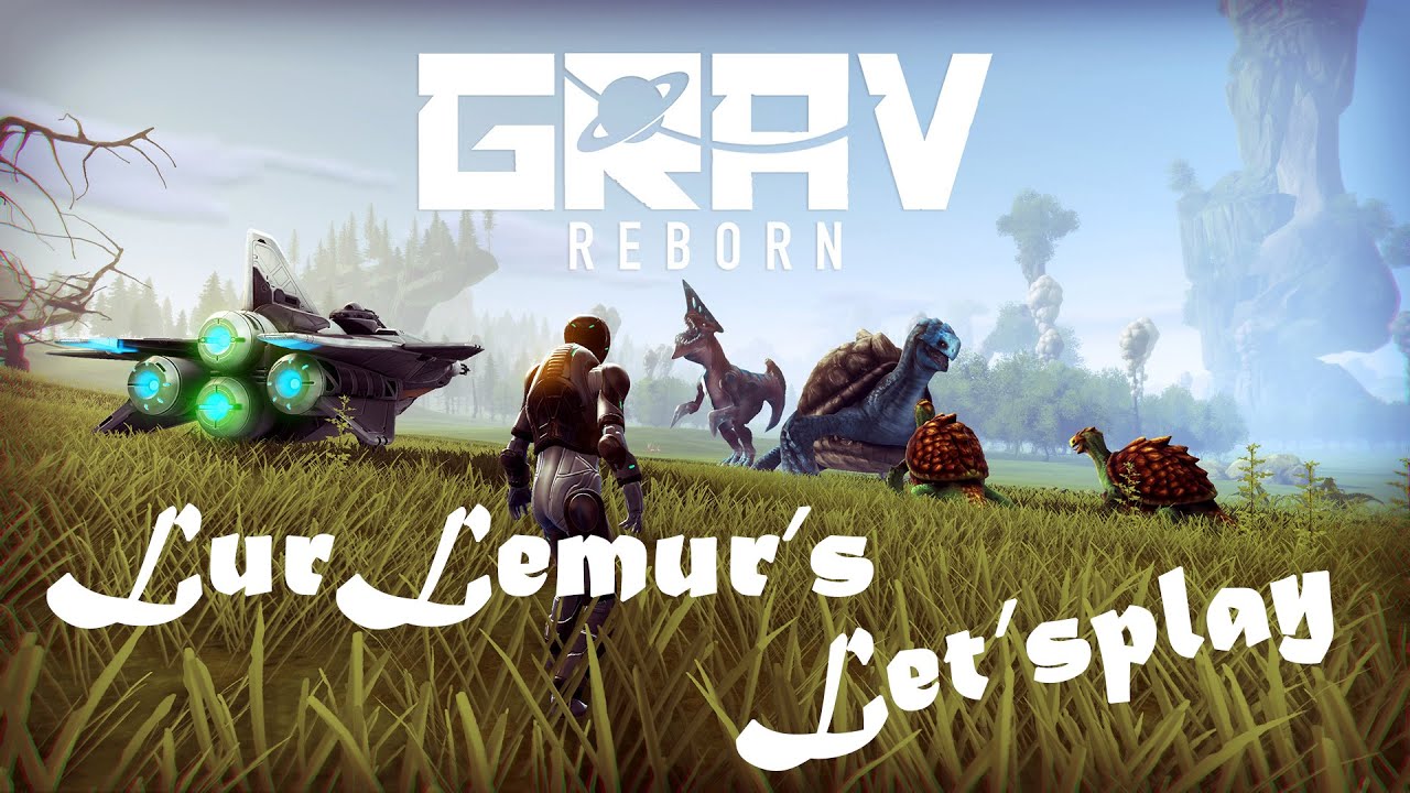 Grav Reborn - ч.1 - Краткий летсплей!