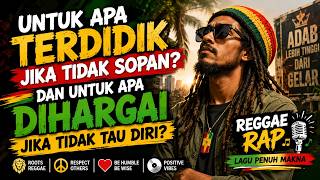 Untuk Apa Terdidik Jika Tidak Sopan? | Reggae Rap Indonesia Tentang Adab, Etika & Tahu Diri