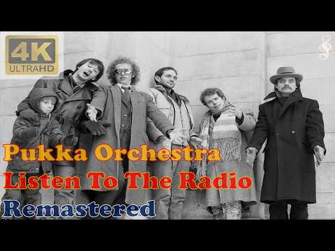 PUKKA ORCHESTRA - LISTEN TO THE RADIO (Remastered Audio) [4K Video