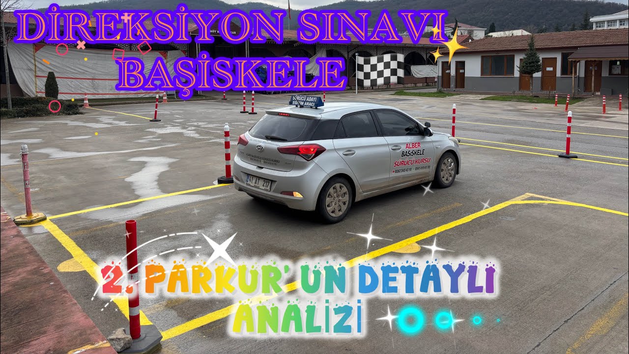 DİREKSİYON SINAVI 2. PARKUR ANALİZİ ( BAŞİSKELE )