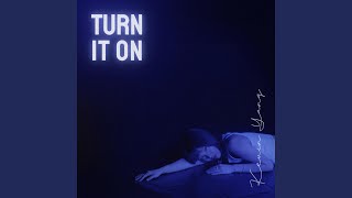 Turn It On