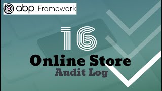 ABP Framework | 16 | Online Store - Audit Log #abp #شرح #بالعربي