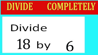 Divide 18 By 6 Divide Completely