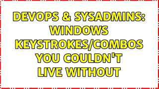 Celebrity DevOps & SysAdmins: Windows keystrokes/combos you couldn't live without (24 Solutions!!) Net Worth