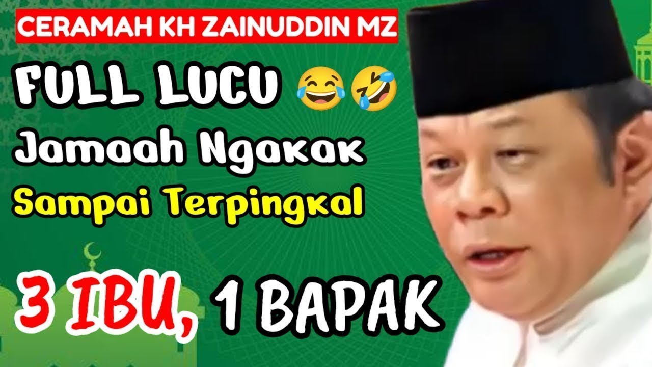 FULL NGAKAK‼️3 IBU, 1 BAPAK🤣😂CERAMAH PALING LUCU KH ZAINUDDIN MZ, PENUH ILMU PENUH MAKNA