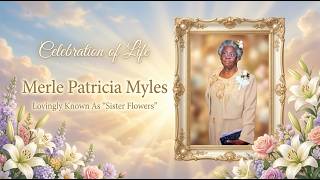 Celebration of Life | Merle Patricia Myles (Sis. Flowers) | 06.28.26
