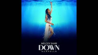 Melody Shari - Down (A Cappella) Official Audio