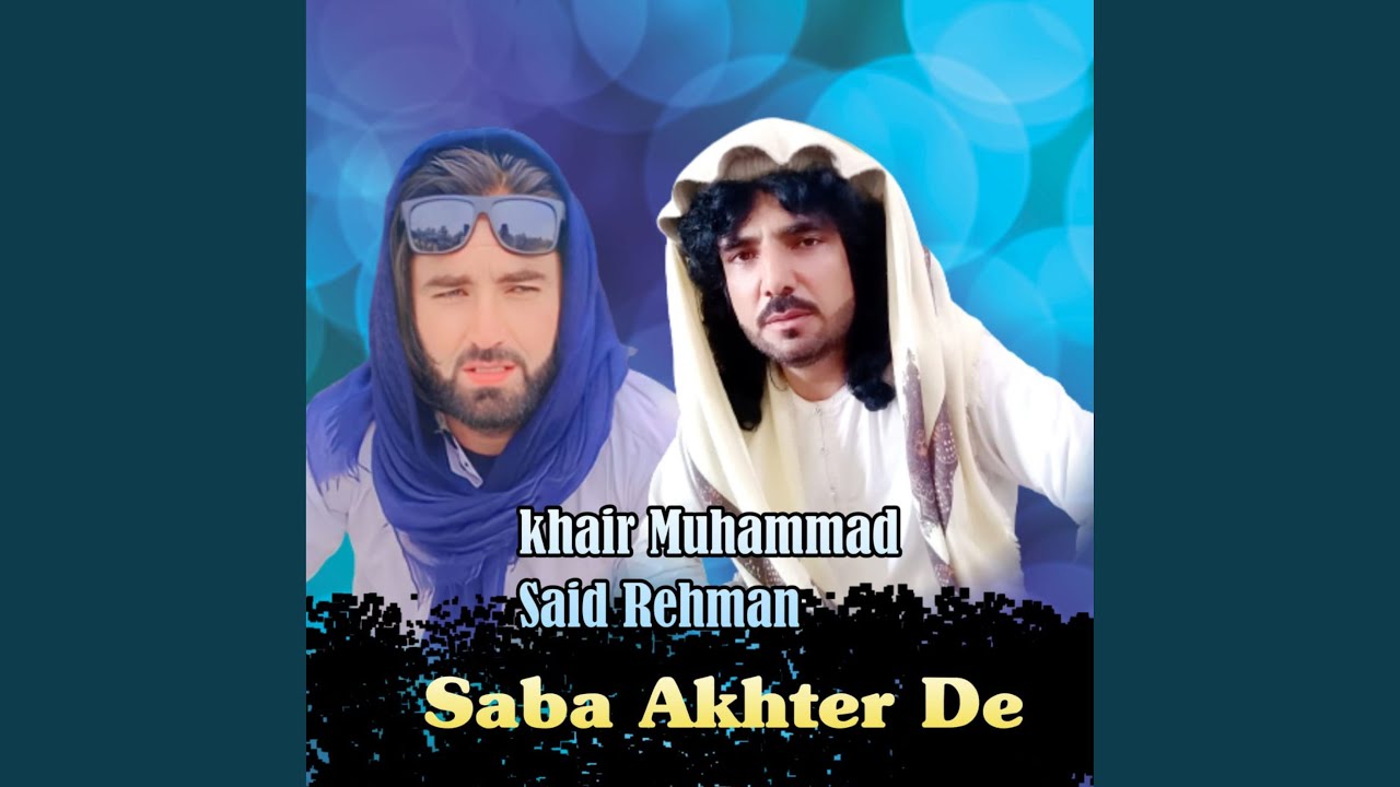 Saba Akhter De (feat. Said Rehman) - YouTube