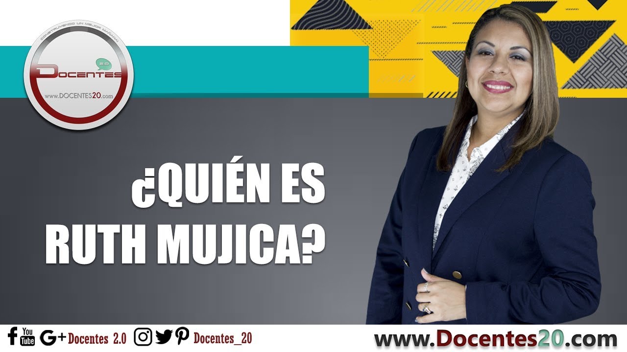 ¿QUIÉN ES RUTH MUJICA? AÑO 2019 | DOCENTES 2.0