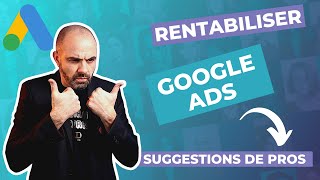 Comment rentabiliser Google Ads  (Ce nest pas simple )