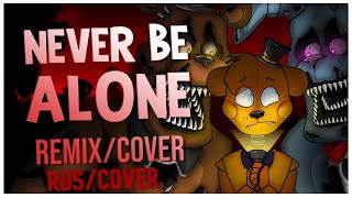 FNAF SONG - Never Be Alone Remix/Cover Rus Cover