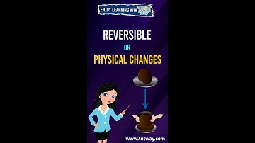 Reversible Changes or Physical Changes | Science #physicalchanges #reversiblechanges #science