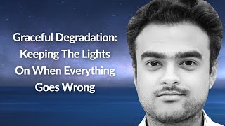 Graceful Degradation: When All Goes Wrong | Tanveer Gill | Conf42 Chaos Engineering 2023
