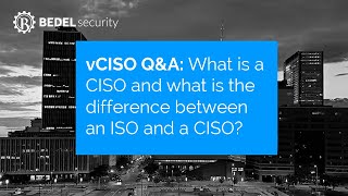 vCISO Questions and Answers 01: What is a CISO and what is the difference between an ISO and a CISO